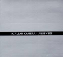 Kirlian Camera : Absentee